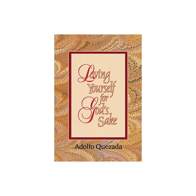 Loving Yourself for Gods Sake - (Spirit Life Series) by Adolfo Quezada (Paperback)