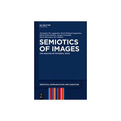 Semiotics of Images - (Semiotics, Communication and Cognition [Scc]) (Hardcover)