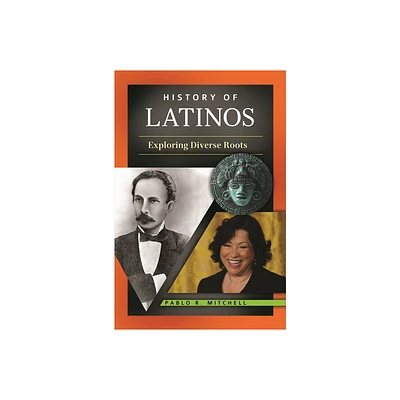 History of Latinos - by Pablo R Mitchell (Paperback)