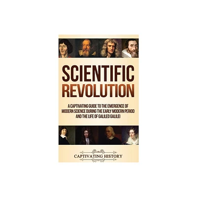 Scientific Revolution - by Captivating History (Hardcover)