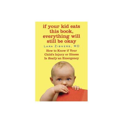 If Your Kid Eats This Book, Everything Will Still Be Okay - by Lara Zibners (Paperback)