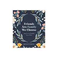 Friends Are Family We Choose - by Kristen Strong (Hardcover)