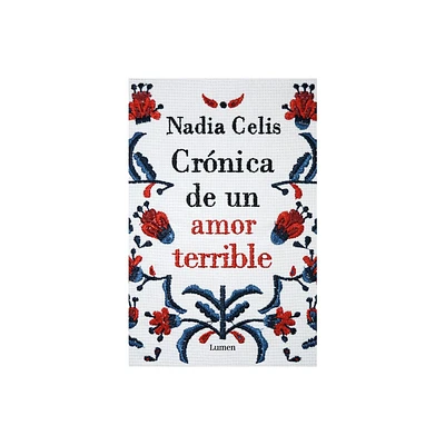 Crnica de Un Amor Terrible / Chronicle of a Tragic Love - by Nadia Celis (Paperback)