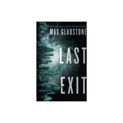 Last Exit - by Max Gladstone (Paperback)