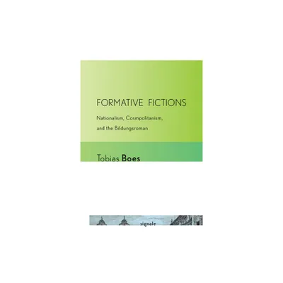 Formative Fictions - (Signale: Modern German Letters, Cultures, and Thought) by Tobias Boes (Paperback)