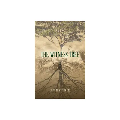 The Witness Tree - by Jena M Steinmetz (Paperback)