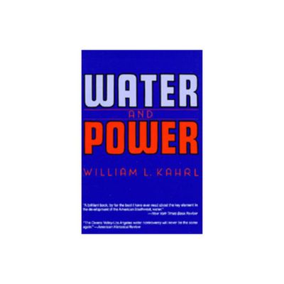 Water and Power - by William L Kahrl (Paperback)