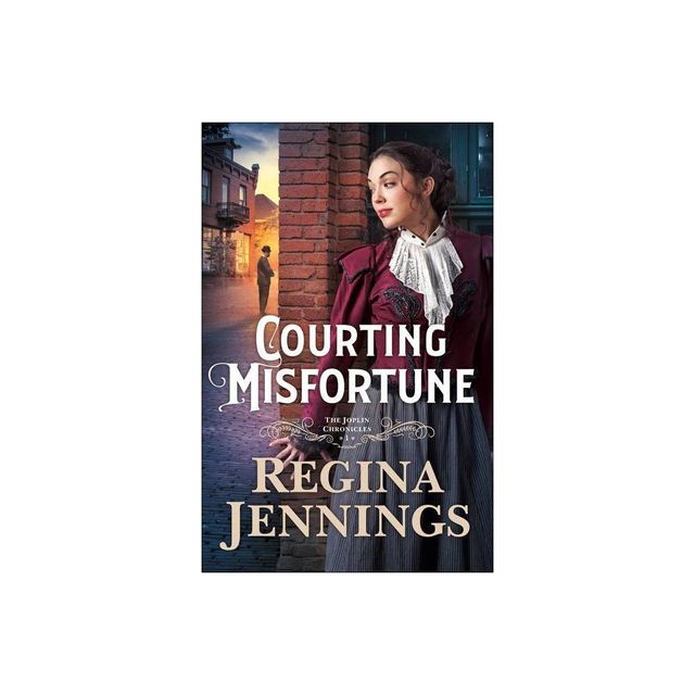 Courting Misfortune - (The Joplin Chronicles) by Regina Jennings (Paperback)