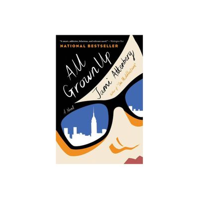 All Grown Up - by Jami Attenberg (Paperback)