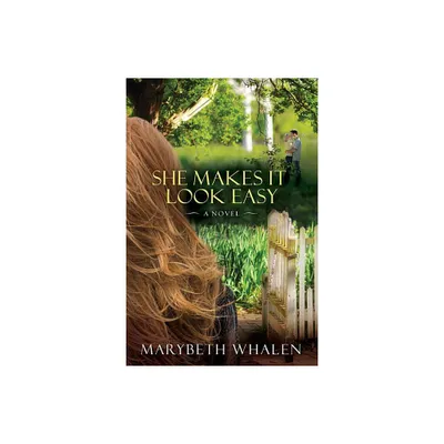 She Makes It Look Easy - by Marybeth Whalen (Paperback)