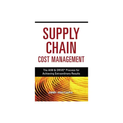 Supply Chain Cost Management - by Jimmy Anklesaria (Paperback)