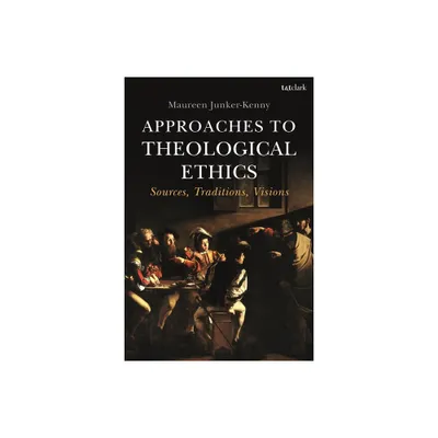 Approaches to Theological Ethics - by Maureen Junker-Kenny (Paperback)