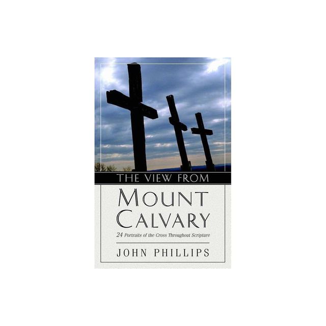 The View from Mount Calvary - Annotated by John Phillips (Paperback)