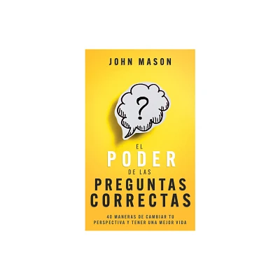 El Poder de Las Preguntas Correctas - by John Mason (Paperback)