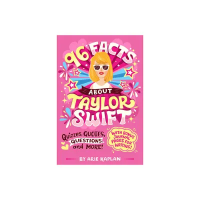 96 Facts about Taylor Swift - (96 Facts about . . .) by Arie Kaplan (Paperback)