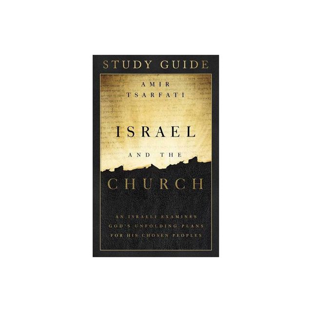 Israel and the Church Study Guide - by Amir Tsarfati (Paperback)