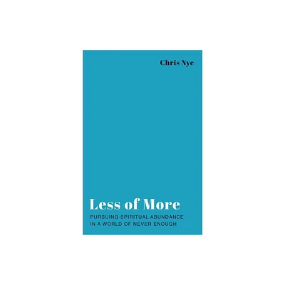 Less of More - by Chris Nye (Paperback)