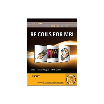 RF Coils for MRI - (Emagres Books) by J Thomas Vaughan & John R Griffiths (Hardcover)