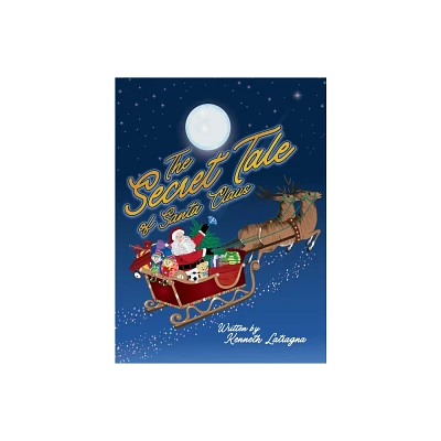 The Secret Tale of Santa Claus - by Kenneth Latragna (Hardcover)