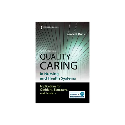 Quality Caring in Nursing and Health Systems - 4th Edition by Joanne Duffy (Paperback)