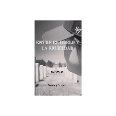 Entre el Duelo y la Felicidad - by Nancy Viera (Paperback)