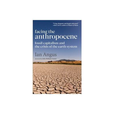 Facing the Anthropocene - by Ian Angus (Paperback)