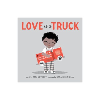 Love Is a Truck - by Amy Novesky (Board Book)