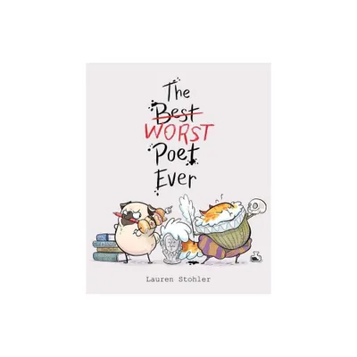 The Best Worst Poet Ever - by Lauren Stohler (Hardcover)