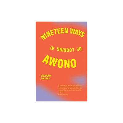 Nineteen Ways of Looking at Awono - by Georgina Collins (Paperback)