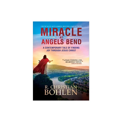 Miracle at Angels Bend - by R Christian Bohlen (Paperback)