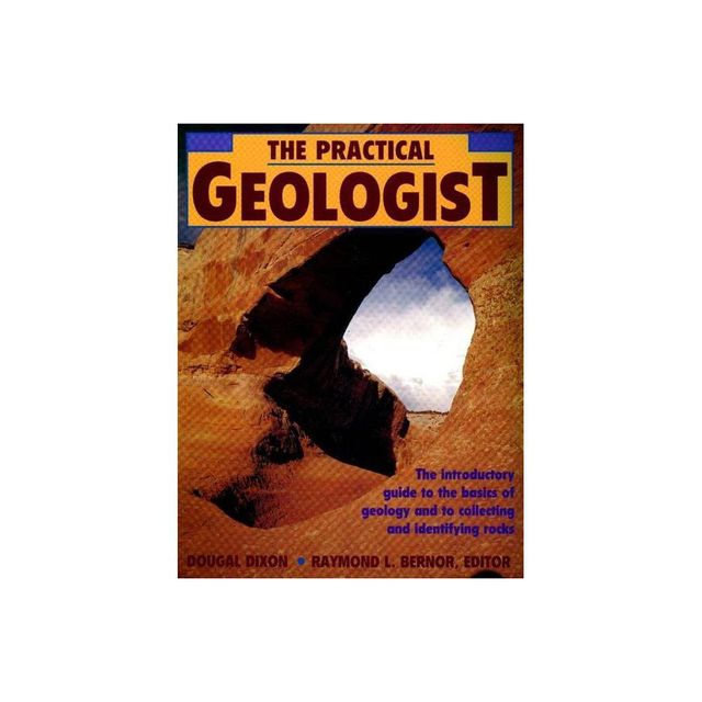 The Practical Geologist - by Dougal Dixon (Paperback)