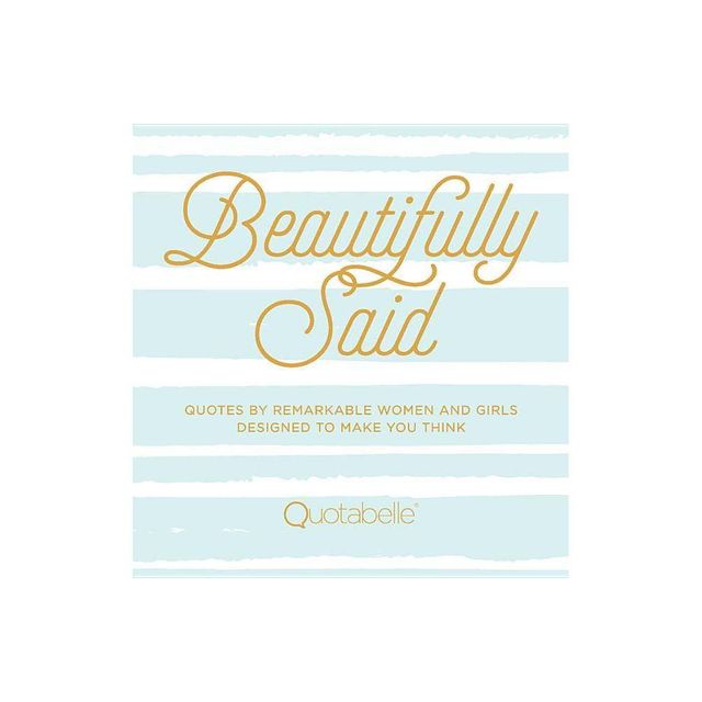 Beautifully Said - (Everyday Inspiration) by Quotabelle & Pauline Weger & Alicia Williamson (Hardcover)