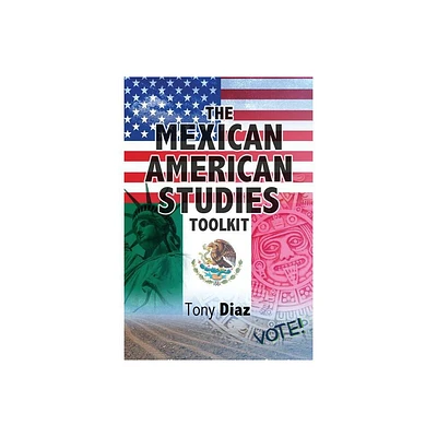 The Mexican American Studies Toolkit - by Diaz (Paperback)