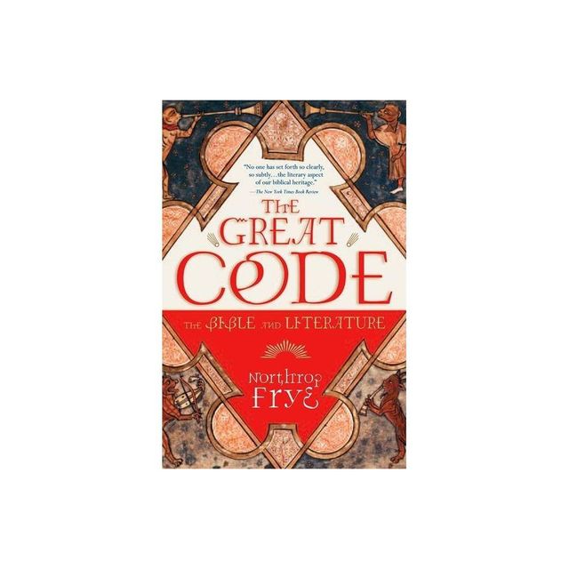 The Great Code the Bible and Literature - by Northrop Frye (Paperback)