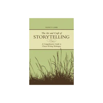 The Art And Craft Of Storytelling - by Nancy Lamb (Paperback)