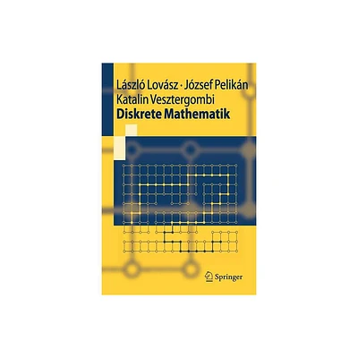 Diskrete Mathematik - (Springer-Lehrbuch) by Lszl Lovsz & Jzsef Pelikan & Katalin Vesztergombi (Paperback)