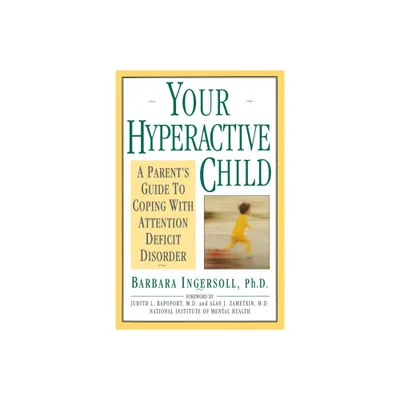 Your Hyperactive Child - by Barbara Ingersoll (Paperback)