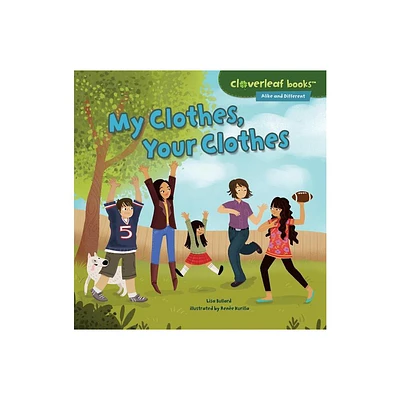 My Clothes, Your Clothes - (Cloverleaf Books (TM) -- Alike and Different) by Lisa Bullard (Paperback)