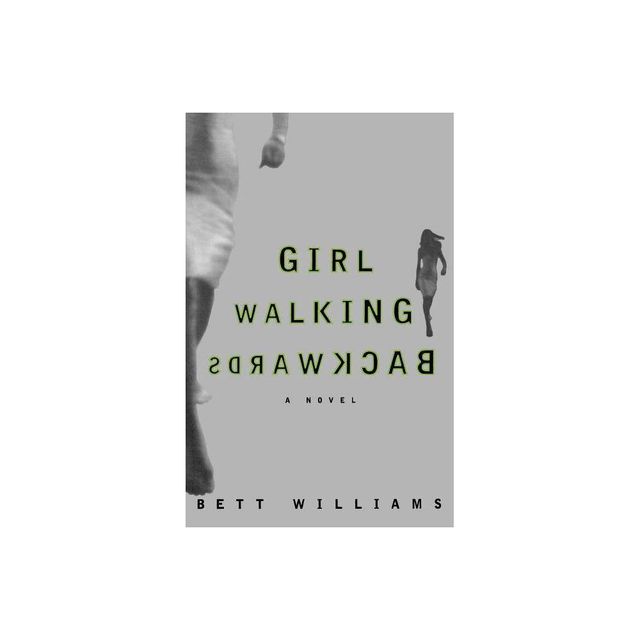 Girl Walking Backwards - by Bett Williams (Paperback)