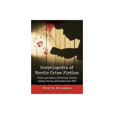 Encyclopedia of Nordic Crime Fiction - by Mitzi M Brunsdale (Paperback)