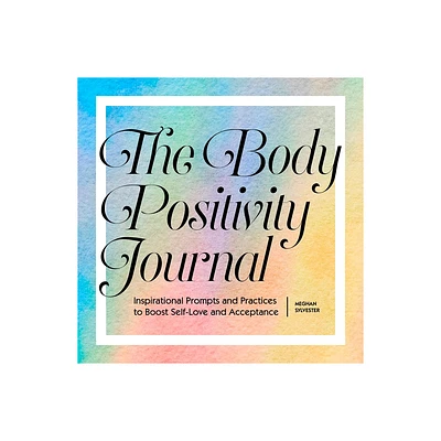 The Body Positivity Journal - by Meghan Sylvester (Paperback)