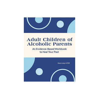 Adult Children of Alcoholic Parents - by Kara Lissy (Paperback)