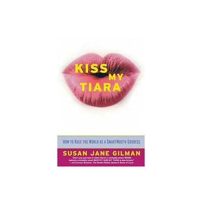 Kiss My Tiara - by Susan Jane Gilman (Paperback)