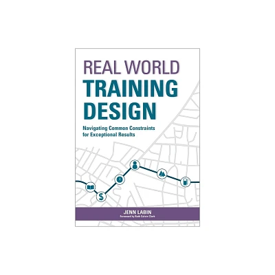 Real World Training Design - by Jenn Labin (Paperback)