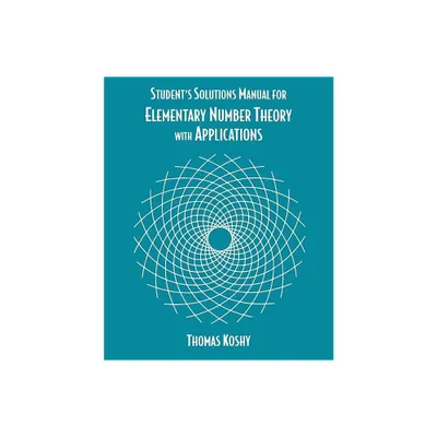 Elementary Number Theory with Applications, Student Solutions Manual - (Student Solution Manual) by Thomas Koshy (Paperback)