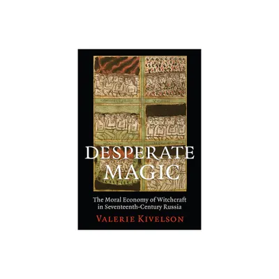 Desperate Magic - by Valerie A Kivelson (Paperback)