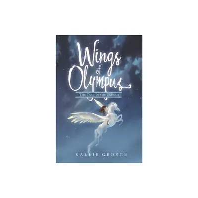 Wings of Olympus: The Colt of the Clouds - by Kallie George (Paperback)