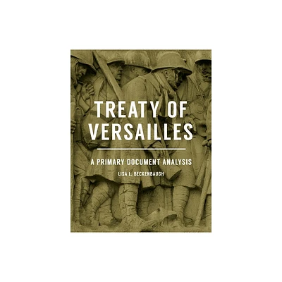 Treaty of Versailles - by Lisa Beckenbaugh (Hardcover)