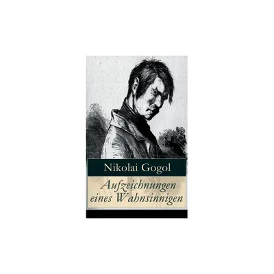 Aufzeichnungen eines Wahnsinnigen - by Nikolai Gogol & Korfiz Holm (Paperback)