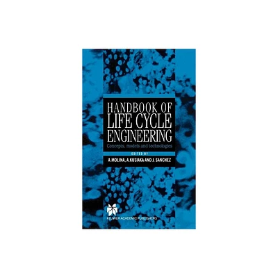 Handbook of Life Cycle Engineering - by Arturo Molina & Jos M Snchez & Andrew Kusiak (Hardcover)